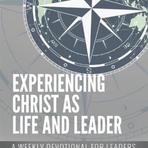 Experiencing Christ as Life and Leader